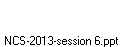 NCS-2013-session 6.ppt