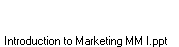 Introduction to Marketing MM I.ppt