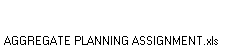 AGGREGATE PLANNING ASSIGNMENT.xls